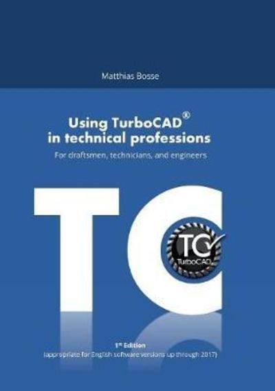 Using TurboCAD in technical profe - Bosse - 图书 -  - 9783746098708 - 2018年7月17日