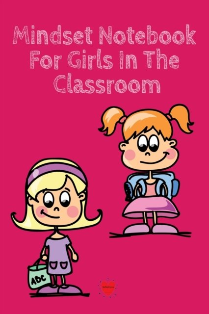 Cover for Kind Stacey · Mindset Notebook For Girls In The Classroom: Success Begins With Setting My Mind - Cute Daily Gratitude Journal for 1st, 2nd, 3rd &amp; 4th Graders - Journaling Activity Notes Book - Lined Pages 6x9, 120 Pages Ruled Diary Notebook For Mindful &amp; Smart Girl (Paperback Book) (2019)