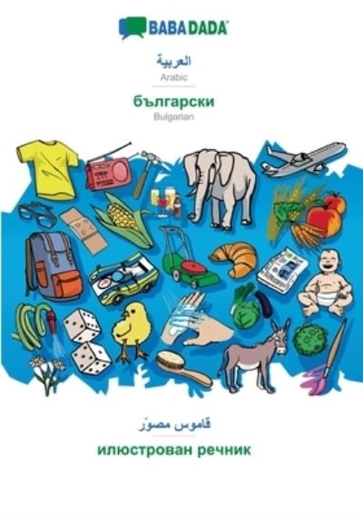 Cover for Babadada Gmbh · BABADADA, Arabic (in arabic script) - Bulgarian (in cyrillic script), visual dictionary (in arabic script) - visual dictionary (in cyrillic script): Arabic (in arabic script) - Bulgarian (in cyrillic script), visual dictionary (Paperback Book) (2019)