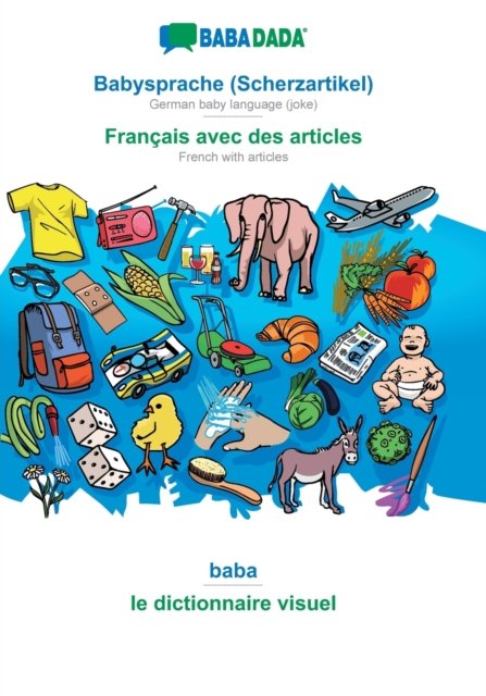 Cover for Babadada Gmbh · BABADADA, Babysprache (Scherzartikel) - Francais avec des articles, baba - le dictionnaire visuel (Paperback Book) (2019)