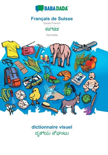 Cover for Babadada Gmbh · BABADADA, Francais de Suisse - Kannada (in kannada script), dictionnaire visuel - visual dictionary (in kannada script): Swiss French - Kannada (in kannada script), visual dictionary (Paperback Book) (2020)