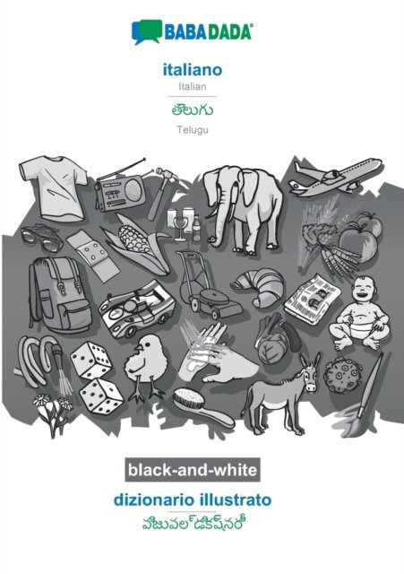 Cover for Babadada Gmbh · BABADADA black-and-white, italiano - Telugu (in telugu script), dizionario illustrato - visual dictionary (in telugu script): Italian - Telugu (in telugu script), visual dictionary (Paperback Book) (2020)