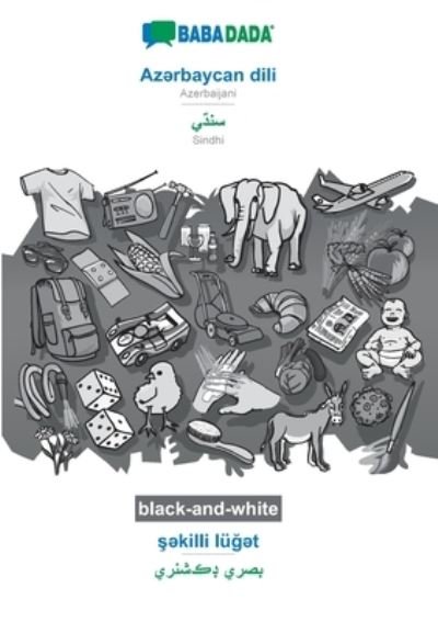 Cover for Babadada GmbH · BABADADA black-and-white, Az&amp;#601; rbaycan dili - Sindhi (in perso-arabic script), &amp;#351; &amp;#601; killi lu&amp;#287; &amp;#601; t - visual dictionary (in perso-arabic script): Azerbaijani - Sindhi (in perso-arabic script), visual dictionary (Paperback Book) (2020)
