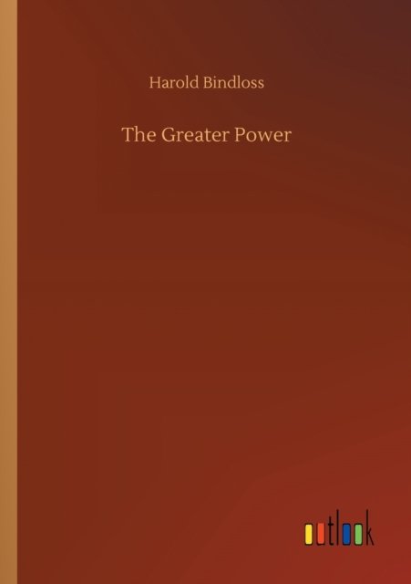 Cover for Harold Bindloss · The Greater Power (Paperback Book) (2020)
