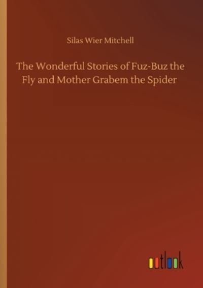 Cover for Silas Wier Mitchell · The Wonderful Stories of Fuz-Buz the Fly and Mother Grabem the Spider (Paperback Book) (2020)