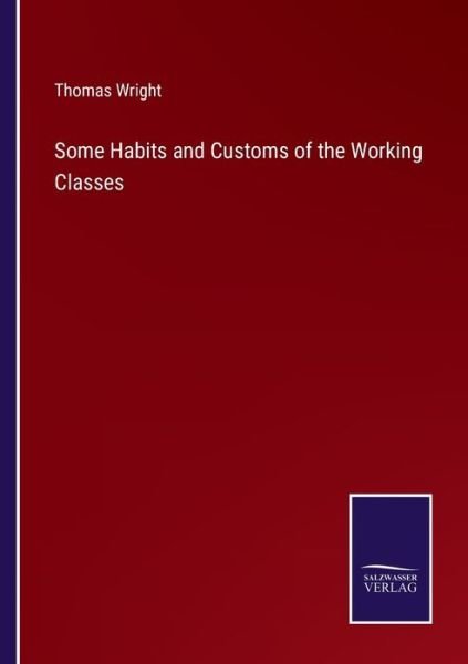 Cover for Thomas Wright · Some Habits and Customs of the Working Classes (Paperback Book) (2021)