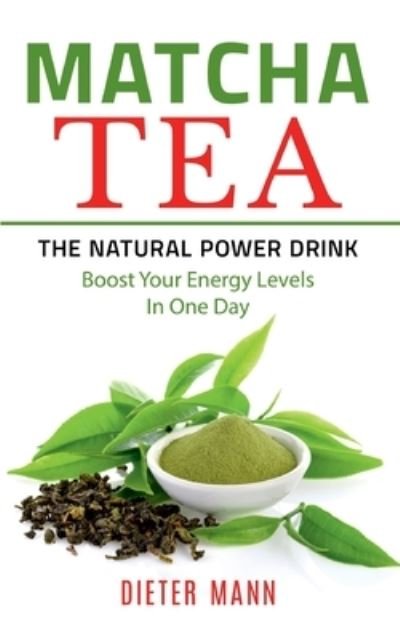 Cover for Dieter Mann · Matcha Tea -The Natural Power Drink (Paperback Book) (2021)