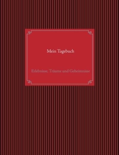 Cover for Kim Becker · Mein Tagebuch: Erlebnisse, Traume und Geheimnisse (Paperback Book) (2021)
