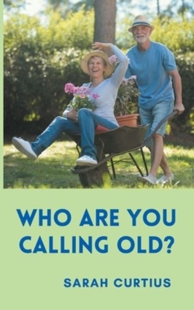 Cover for Sarah Curtius · Who are you calling old? (Paperback Book) (2021)