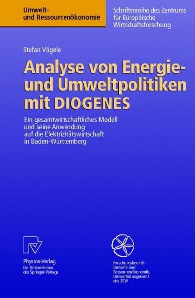 Cover for Stefan Voegele · Analyse Von Energie- Und Umweltpolitiken Mit Diogenes: Ein Gesamtwirtschaftliches Modell Und Seine Anwendung Auf Die Elektrizitatswirtschaft in Baden-Wurttemberg - Umwelt- Und Ressourcenoekonomie (Hardcover Book) [German edition] (2001)