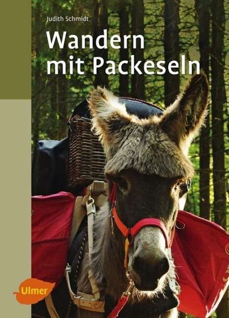 Wandern mit Packeseln - Schmidt - 图书 -  - 9783800112708 - 