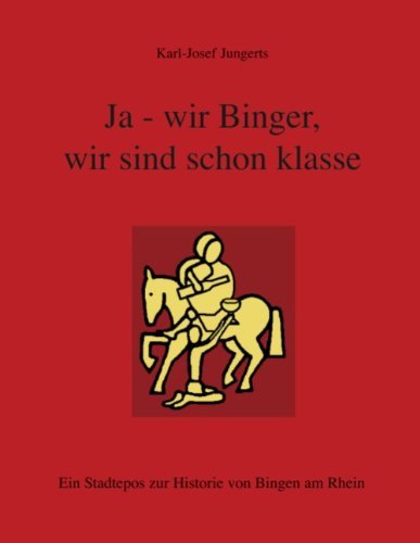 Cover for Karl-josef Jungerts · Ja - Wir Binger, Wir Sind Schon Klasse (Paperback Book) [German edition] (2006)