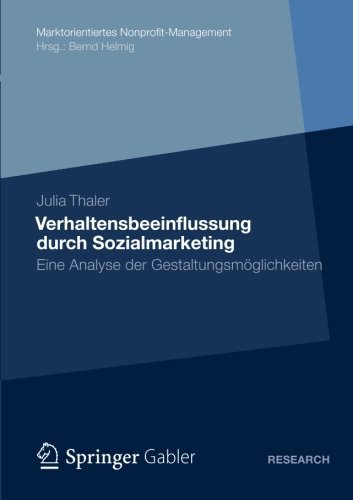 Cover for Julia Thaler · Verhaltensbeeinflussung durch Sozialmarketing: Eine Analyse der Gestaltungsmoglichkeiten - Marktorientiertes Nonprofit-Management (Paperback Book) [2012 edition] (2012)