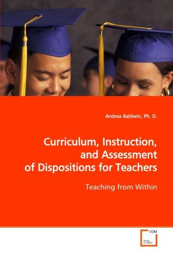 Cover for Andrea Baldwin · Curriculum, Instruction, and Assessment Ofdispositions for Teachers: Teaching from Within (Paperback Book) (2008)