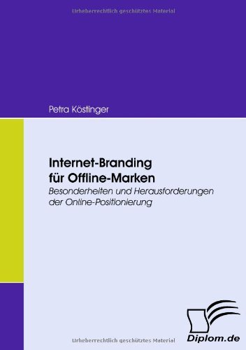 Cover for Petra Köstinger · Internet-branding Für Offline-marken: Besonderheiten Und Herausforderungen Der Online-positionierung (Paperback Book) [German edition] (2008)