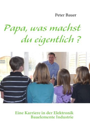 Cover for Peter Bauer · Papa, Was Machst Du Eigentlich ? (Paperback Book) [German edition] (2009)