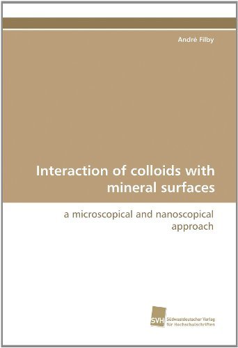 Cover for André Filby · Interaction of Colloids with Mineral Surfaces: a Microscopical and Nanoscopical Approach (Paperback Book) (2010)
