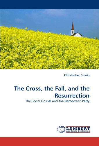 Cover for Christopher Cronin · The Cross, the Fall, and the Resurrection: the Social Gospel and the Democratic Party (Paperback Book) (2010)