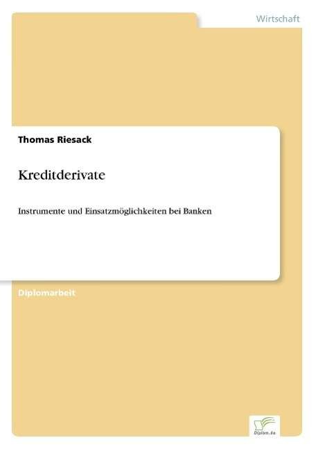 Cover for Thomas Riesack · Kreditderivate: Instrumente und Einsatzmoeglichkeiten bei Banken (Paperback Book) [German edition] (2001)