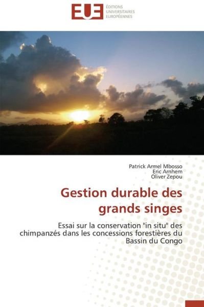 Cover for Oliver Zepou · Gestion Durable Des Grands Singes: Essai Sur La Conservation "In Situ" Des Chimpanzés Dans Les Concessions Forestières Du Bassin Du Congo (Paperback Book) [French edition] (2018)