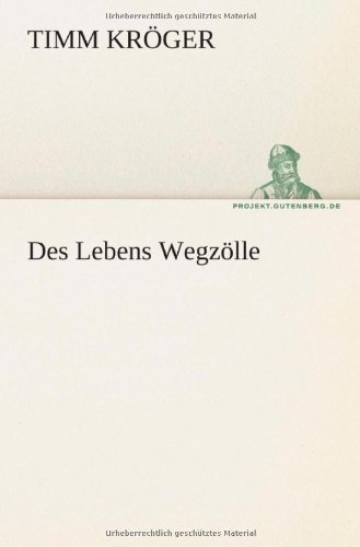 Cover for Timm Kröger · Des Lebens Wegzölle (Tredition Classics) (German Edition) (Paperback Book) [German edition] (2012)