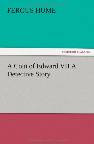 Cover for Fergus Hume · A Coin of Edward Vii a Detective Story (Paperback Book) (2012)