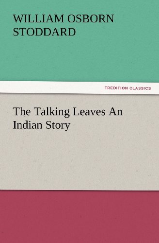 Cover for William Osborn Stoddard · The Talking Leaves an Indian Story (Tredition Classics) (Paperback Book) (2012)