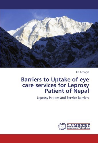 Cover for Jib Acharya · Barriers to Uptake of Eye Care Services for Leprosy Patient of Nepal: Leprosy Patient and Service Barriers (Paperback Book) (2011)