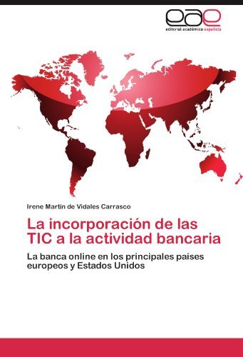 Cover for Irene Martín De Vidales Carrasco · La Incorporación De Las Tic a La Actividad Bancaria: La Banca Online en Los Principales Países Europeos Y Estados Unidos (Paperback Book) [Spanish edition] (2012)