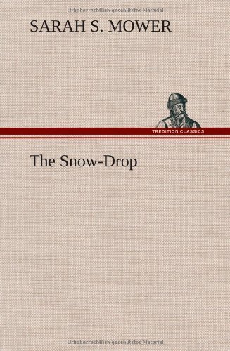Cover for Sarah S. Mower · The Snow-drop (Hardcover Book) (2012)