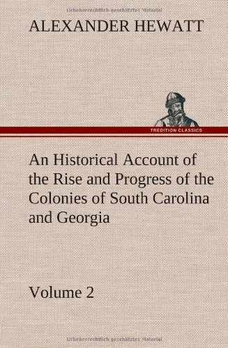 Cover for Alexander Hewatt · An Historical Account of the Rise and Progress of the Colonies of South Carolina and Georgia, Volume 2 (Hardcover Book) (2013)