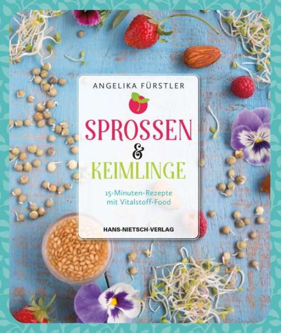 Cover for Angelika Furstler · Sprossen &amp; Keimlinge: 15-Minuten-Rezepte Mit Vitalstoff-Food (Book)