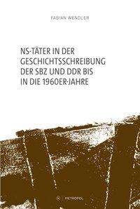 Cover for Wendler · NS-Täter in der Geschichtsschre (Book)