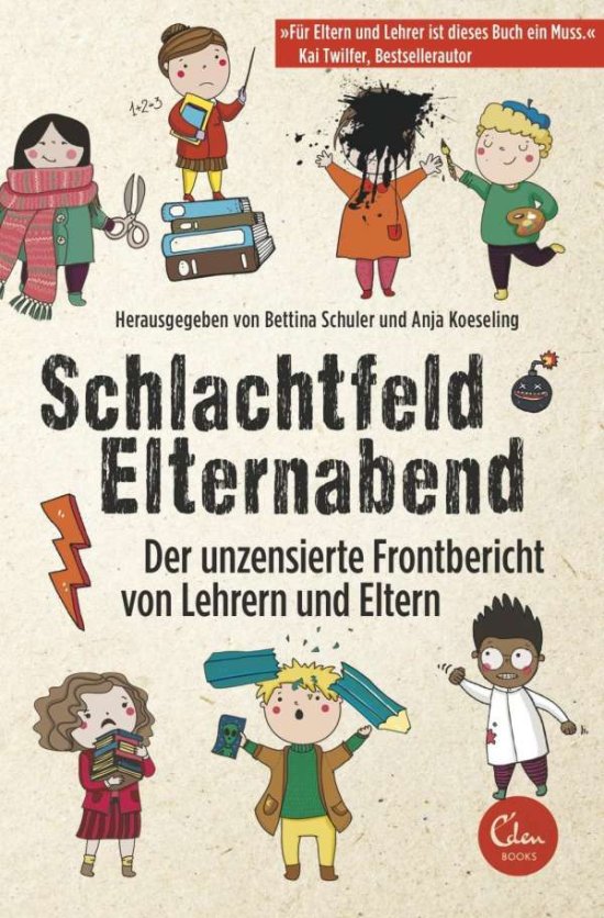 Cover for Bettina Schuler · Schlachtfeld Elternabend: Der Unzensierte Frontbericht Von Lehrern Und Eltern (Book) (2024)