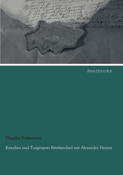 Cover for Theodor Schiemann · Kawelins Und Turgenjews Briefwechsel Mit Alexander Herzen (Paperback Book) [German edition] (2012)