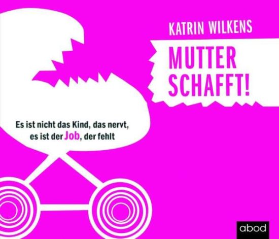 Mutter schafft! - Wilkens - 图书 -  - 9783954716708 - 