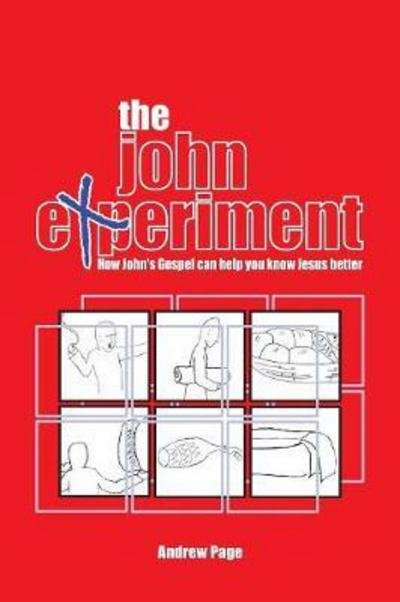 Cover for Page, Andrew (University of Western Australia Perth) · The John Experiment: How John's Gospel can help you know Jesus better (Paperback Book) (2017)