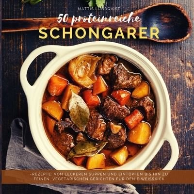 Cover for Mattis Lundqvist · 50 proteinreiche Schongarer-Rezepte (Paperback Book) (2020)