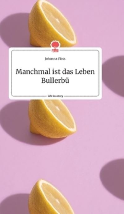 Cover for Floss · Manchmal ist das Leben Bullerbü. (Book) (2020)