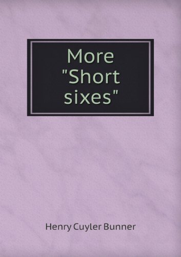 Cover for H. C. Bunner · More Short Sixes (Paperback Book) (2013)