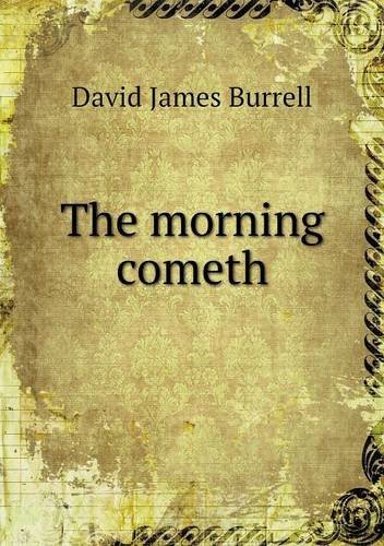 Cover for David James Burrell · The Morning Cometh (Paperback Book) (2013)