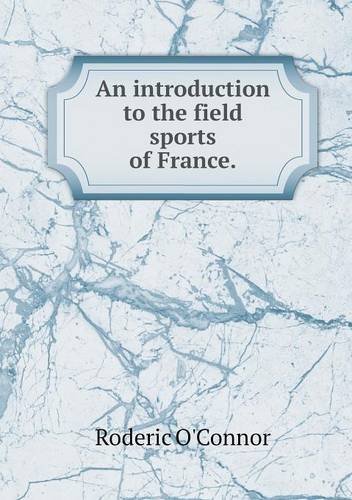 Cover for Roderic O'connor · An Introduction to the Field Sports of France (Paperback Book) (2013)