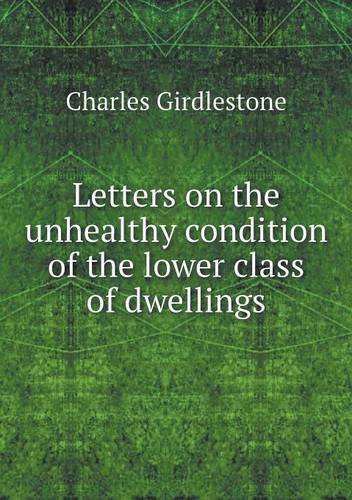Cover for Charles Girdlestone · Letters on the Unhealthy Condition of the Lower Class of Dwellings (Paperback Book) (2014)