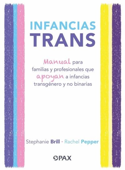 Cover for Stephanie Brill · Infancias trans: Manual para familias y profesionales que apoyan a las infancias transgnero y no binarias (Paperback Book) (2024)