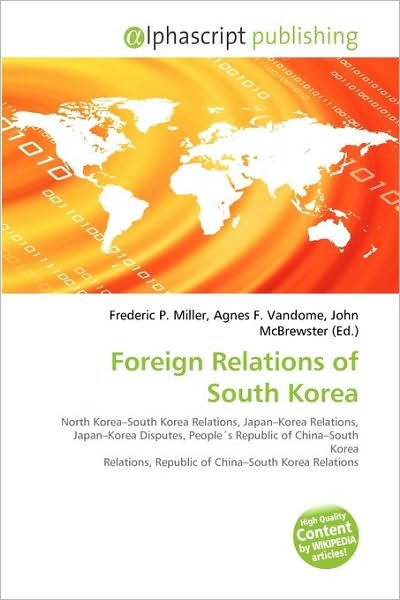 Cover for Frederic P Miller · Foreign Relations of South Korea (Book) (2010)