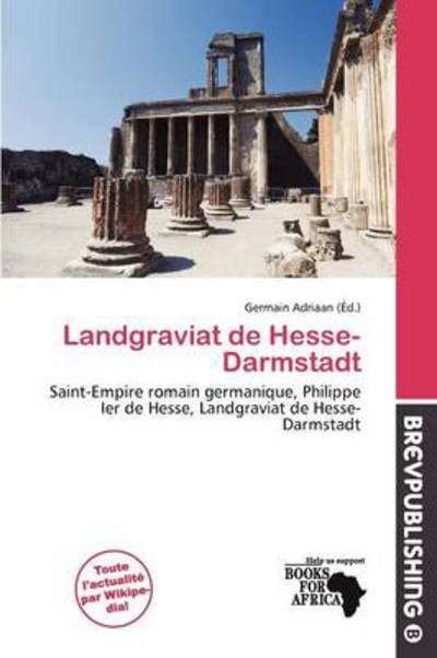 Cover for Germain Adriaan · Landgraviat de Hesse-Darmstadt (Book) (2011)