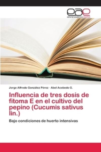 González Pérez:Influencia de tres dosis -  - 图书 -  - 9786202245708 - 2017年10月18日