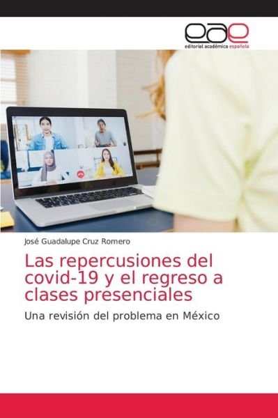 Cover for José Guadalupe Cruz Romero · Las repercusiones del covid-19 y el regreso a clases presenciales (Paperback Book) (2021)