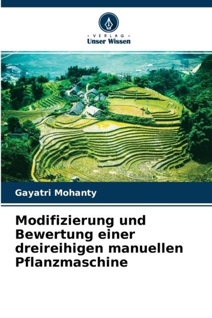 Cover for Gayatri Mohanty · Modifizierung und Bewertung einer dreireihigen manuellen Pflanzmaschine (Paperback Book) (2021)