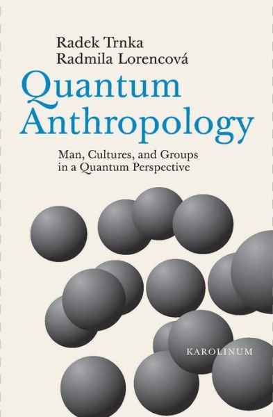 Cover for Radek Trnka · Quantum Anthropology: Man, Cultures, and Groups in a Quantum Perspective (Paperback Book) (2017)